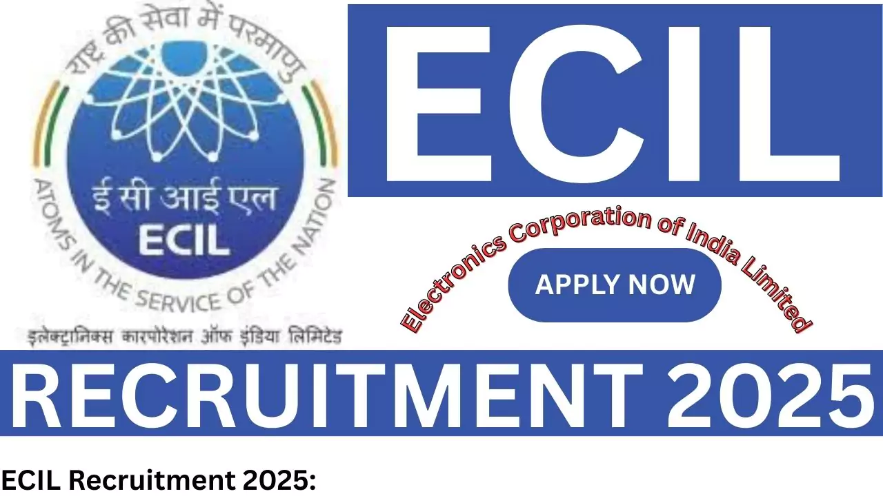 ECIL Recruitment 2025: