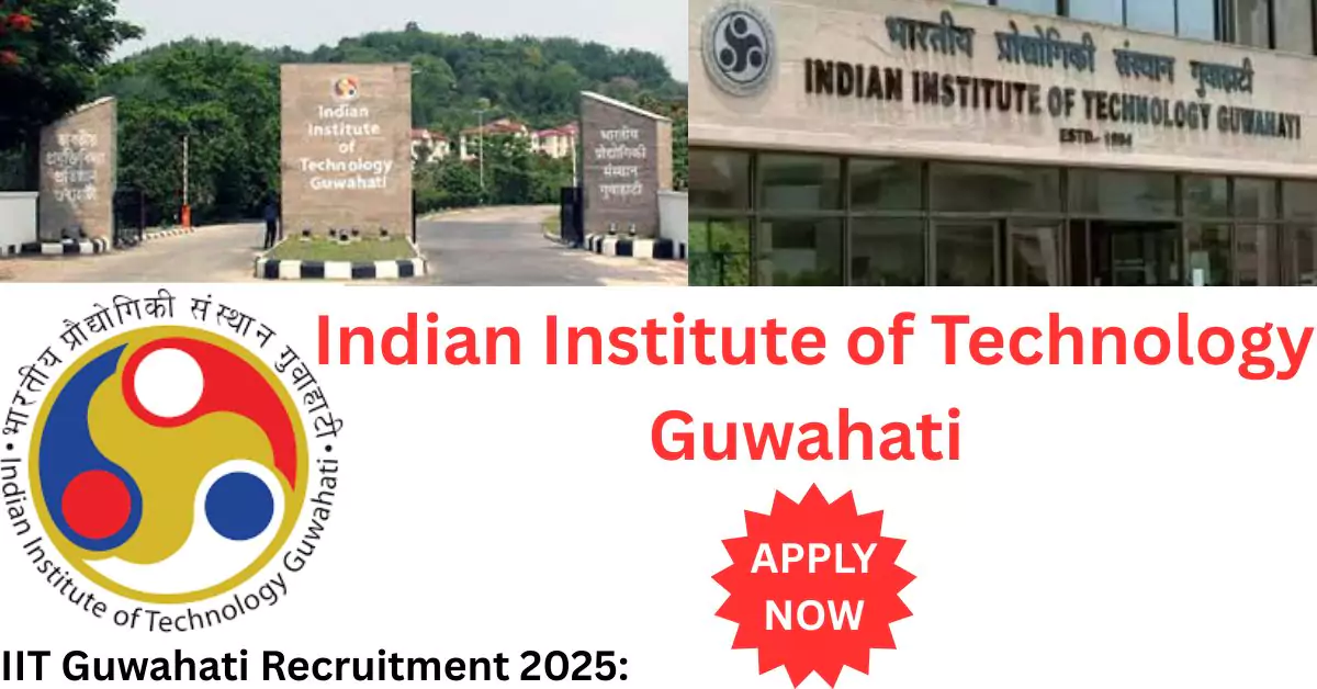 IIT Guwahati Recruitment 2025: